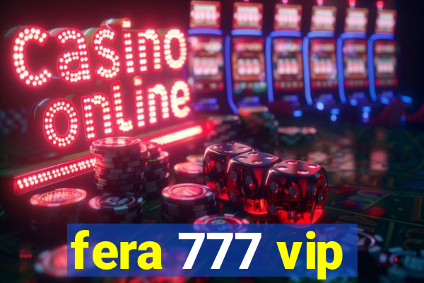 fera 777 vip